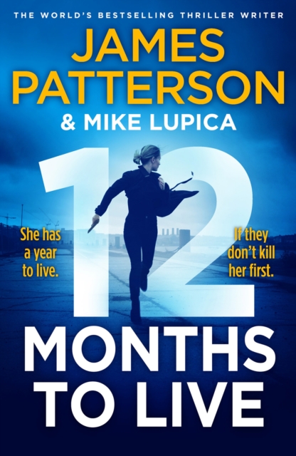 12 Months to Live : A knock-out new series from James Patterson, Hardback Book