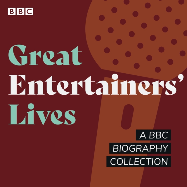 Great Entertainers' Lives : A BBC biography collection, eAudiobook MP3 eaudioBook
