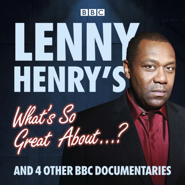 Lenny Henry's What's So Great About...? : And 4 other BBC documentaries, eAudiobook MP3 eaudioBook