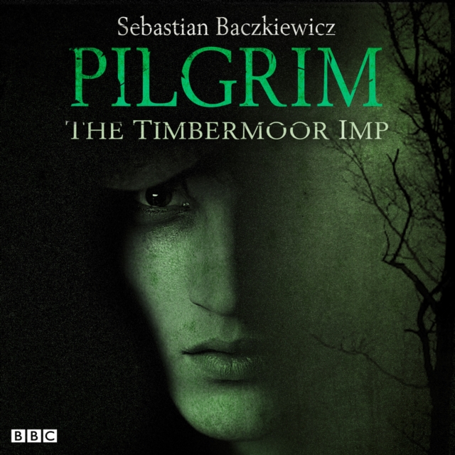 Pilgrim: The Timbermoor Imp : The BBC Radio 4 fantasy drama series, eAudiobook MP3 eaudioBook