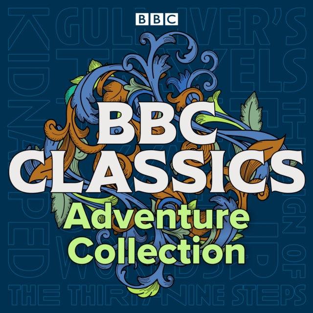 BBC Classics: Adventure Collection : Gulliver's Travels, Kidnapped, The Sign of Four, The War of the Worlds & The Thirty-Nine Steps, eAudiobook MP3 eaudioBook