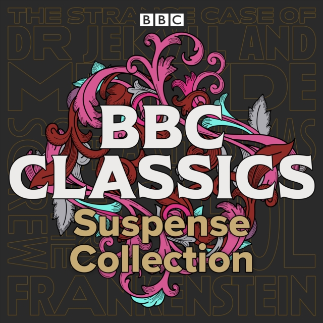 BBC Classics: Suspense Collection : Frankenstein, A Christmas Carol, The Strange Case of Dr Jekyll and Mr Hyde & The Turn of the Screw, eAudiobook MP3 eaudioBook