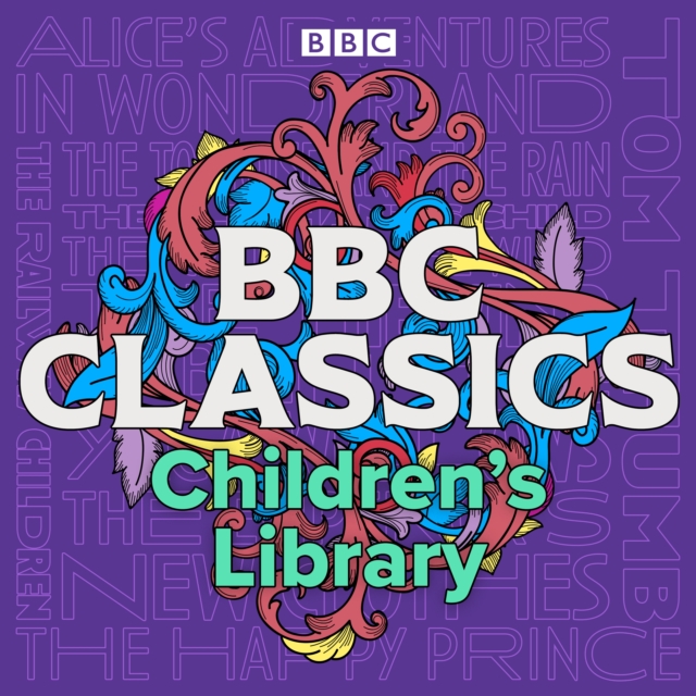 BBC Classics Children's Library : A timeless collection of 21 tales for all ages, eAudiobook MP3 eaudioBook