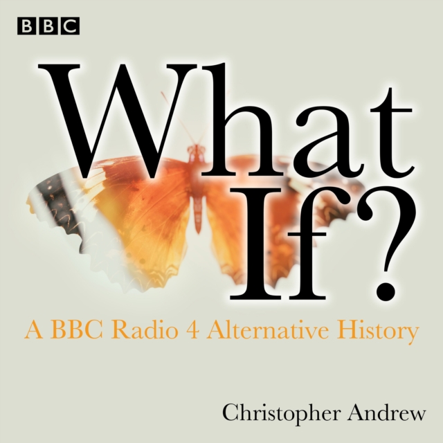 What If? : A BBC Radio 4 alternative history, eAudiobook MP3 eaudioBook