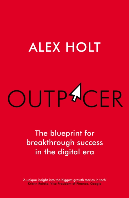 Outpacer : The Blueprint for Breakthrough Success in the Digital Era, Hardback Book