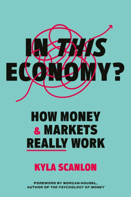 In This Economy? : How Money and Markets Really Work, Hardback Book