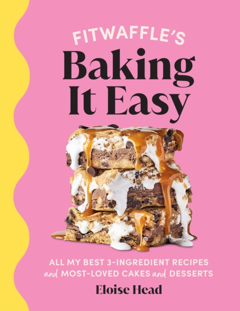 Fitwaffle’s Baking It Easy : All my best 3-ingredient recipes and most-loved cakes and desserts. THE SUNDAY TIMES BESTSELLER, Hardback Book