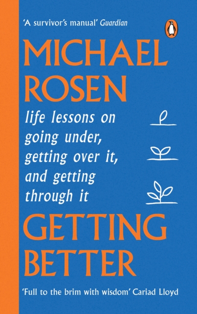Getting Better : Life lessons on going under, getting over it, and getting through it, Paperback / softback Book