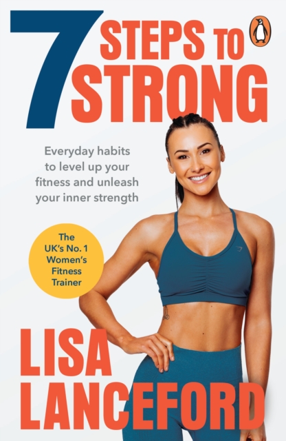 7 Steps to Strong : Get Fit. Boost Your Mood. Kick Start Your Confidence, Paperback / softback Book