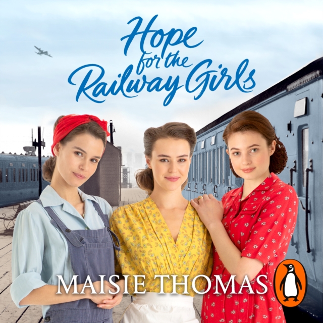 Hope for the Railway Girls : the new book in the feel-good, heartwarming WW2 historical saga series, eAudiobook MP3 eaudioBook