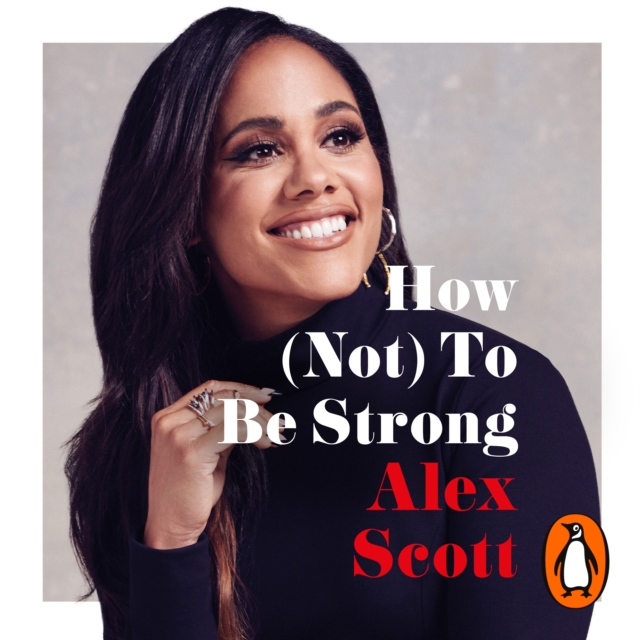 How (Not) To Be Strong : The inspirational instant Sunday Times Bestseller from the legendary Lioness, eAudiobook MP3 eaudioBook
