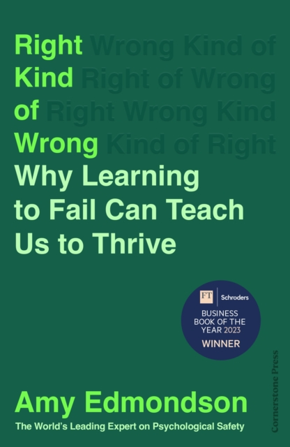 Right Kind of Wrong : Why Learning to Fail Can Teach Us to Thrive, EPUB eBook