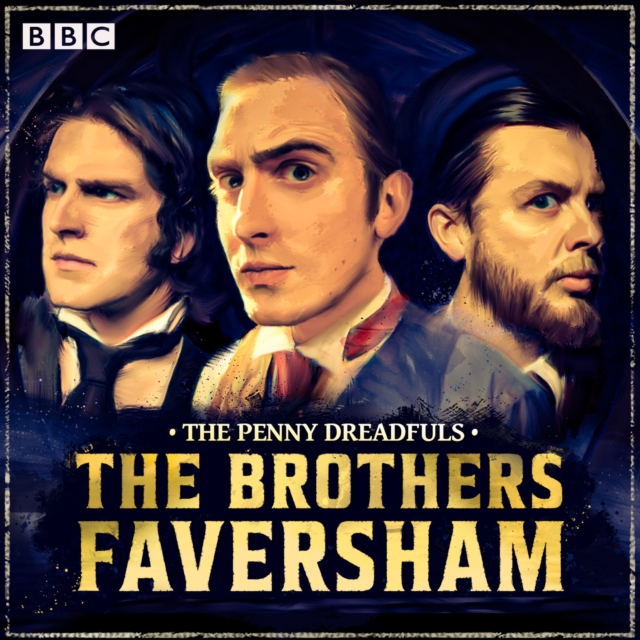 The Penny Dreadfuls: The Brothers Faversham : The BBC Radio 4 comedy series, eAudiobook MP3 eaudioBook