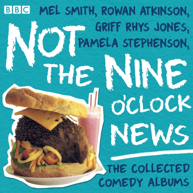 Not the Nine O'Clock News : The Collected Comedy Albums, eAudiobook MP3 eaudioBook