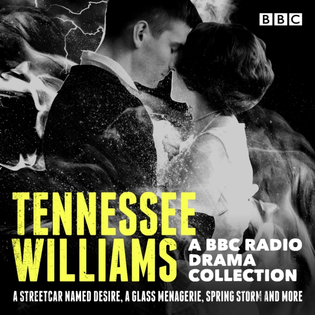Tennessee Williams: A BBC Radio Drama Collection : A Streetcar Named Desire, A Glass Menagerie, Spring Storm and More, eAudiobook MP3 eaudioBook