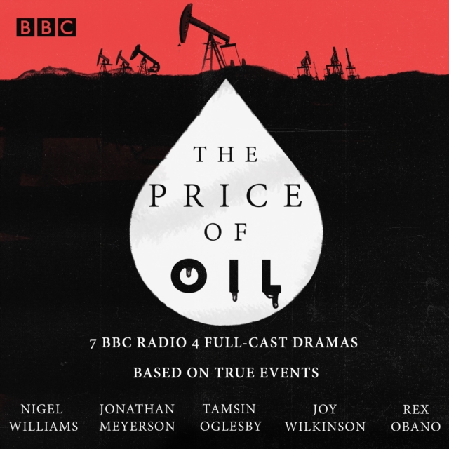 The Price of Oil : 7 BBC Radio 4 full-cast dramas, eAudiobook MP3 eaudioBook