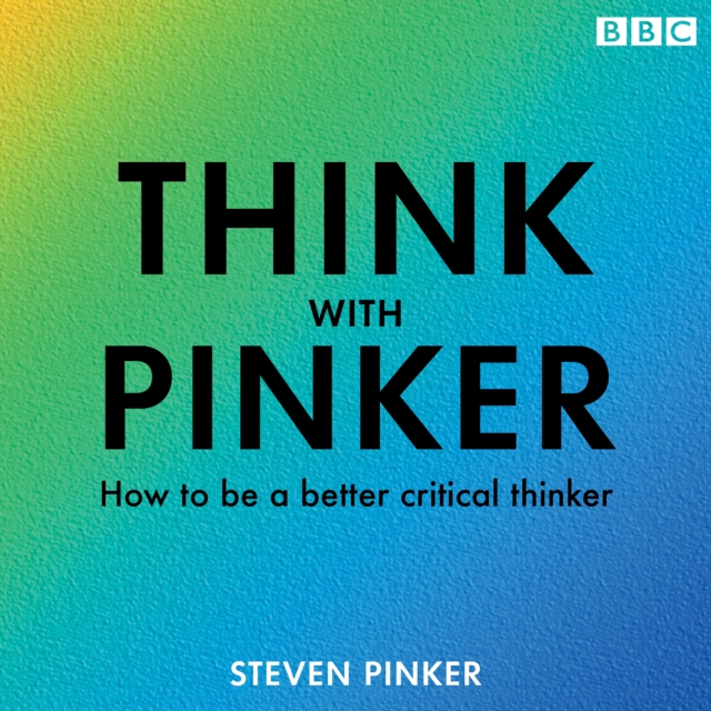 Think with Pinker : How to be a better critical thinker, eAudiobook MP3 eaudioBook