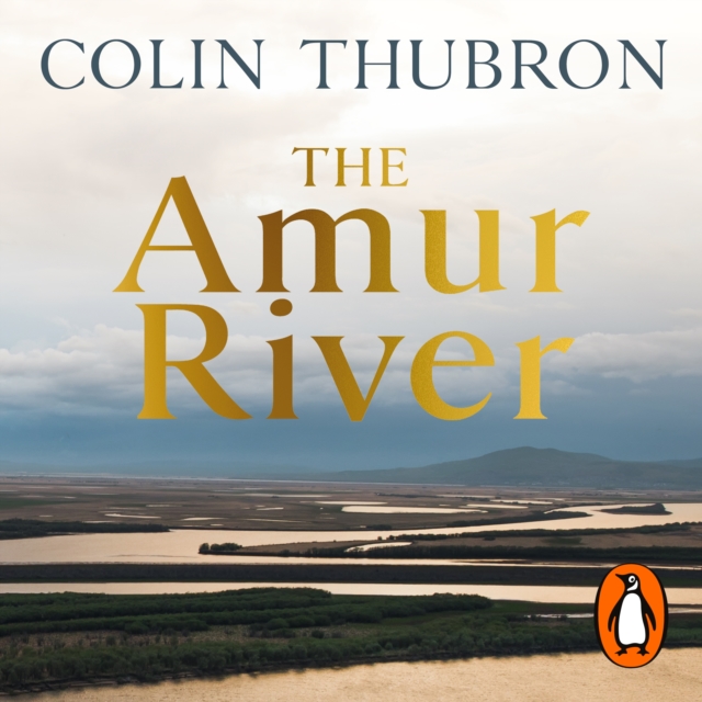 The Amur River : Between Russia and China, eAudiobook MP3 eaudioBook
