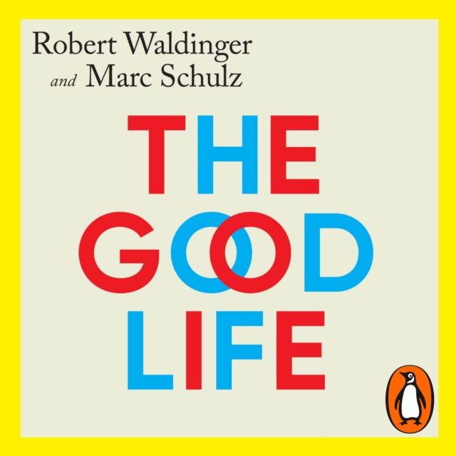 The Good Life : Lessons from the World's Longest Study on Happiness, eAudiobook MP3 eaudioBook