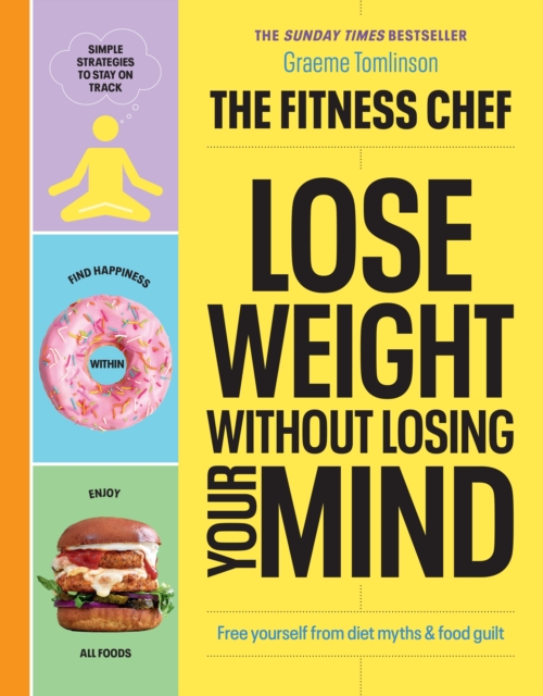 THE FITNESS CHEF – Lose Weight Without Losing Your Mind : The Sunday Times Bestseller, EPUB eBook