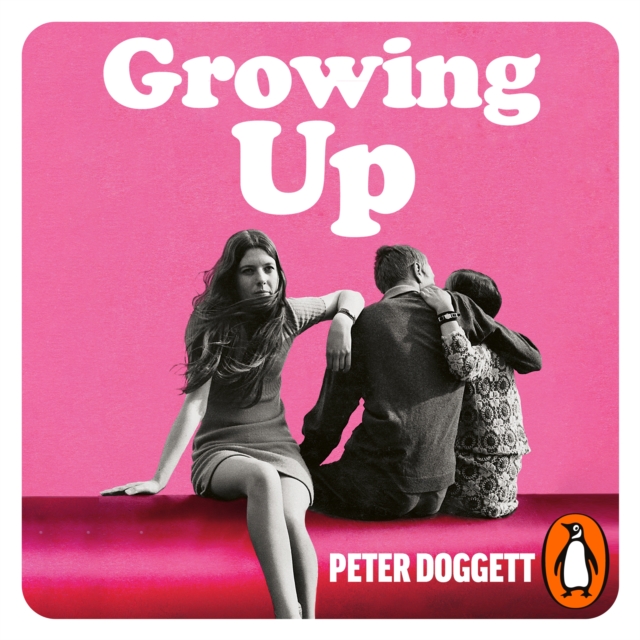 Growing Up : Sex in the Sixties, eAudiobook MP3 eaudioBook
