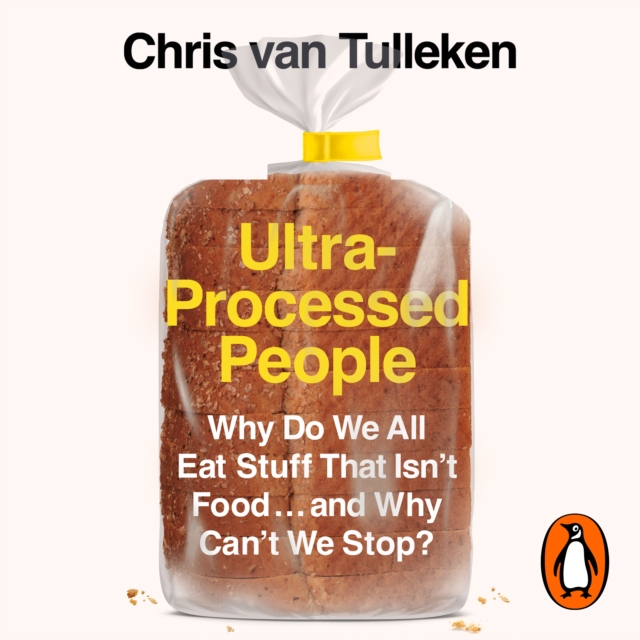 Ultra-Processed People : Why Do We All Eat Stuff That Isn’t Food … and Why Can’t We Stop?, eAudiobook MP3 eaudioBook