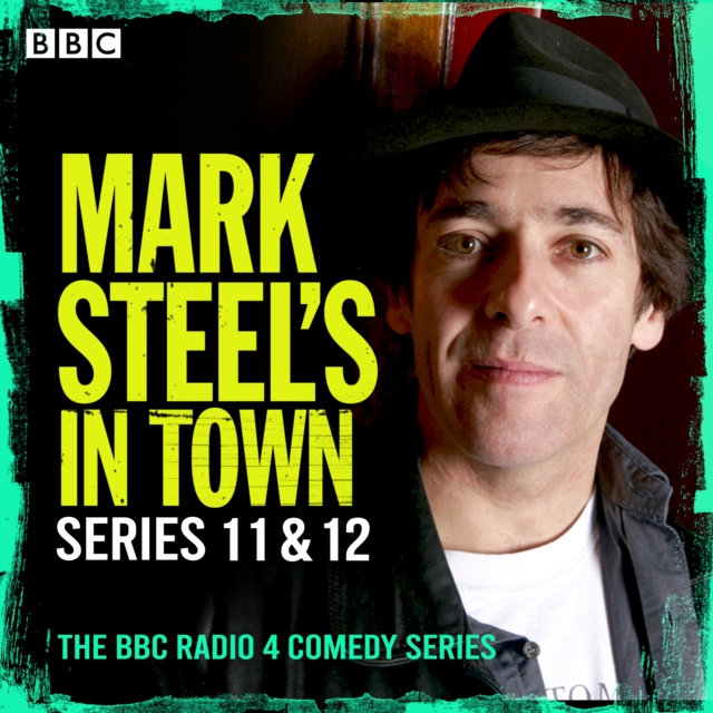 Mark Steel's In Town: Series 11 & 12 : A BBC Radio 4 comedy series, eAudiobook MP3 eaudioBook