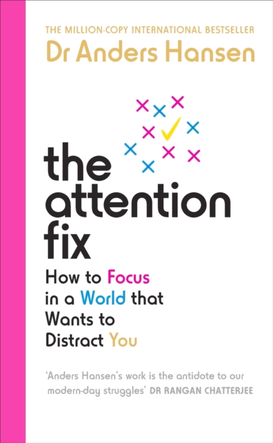 The Attention Fix : How to Focus in a World that Wants to Distract You, EPUB eBook