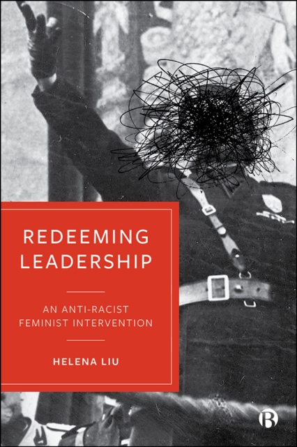 Redeeming Leadership : An Anti-Racist Feminist Intervention, EPUB eBook