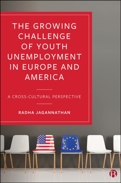The Growing Challenge of Youth Unemployment in Europe and America : A Cross-Cultural Perspective, PDF eBook