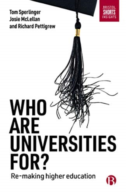 Who are universities for? : Re-making higher education, PDF eBook