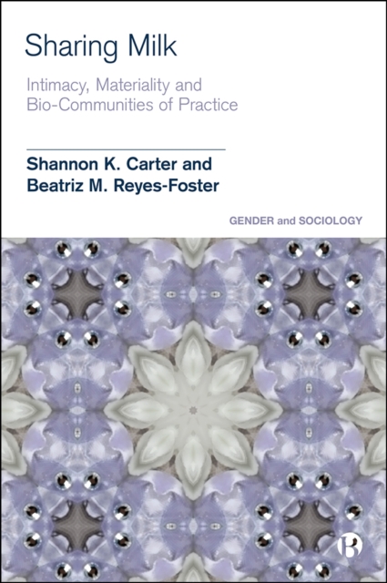 Sharing Milk : Intimacy, Materiality and Bio-Communities of Practice, PDF eBook