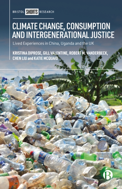 Climate Change, Consumption and Intergenerational Justice : Lived Experiences in China, Uganda and the UK, EPUB eBook