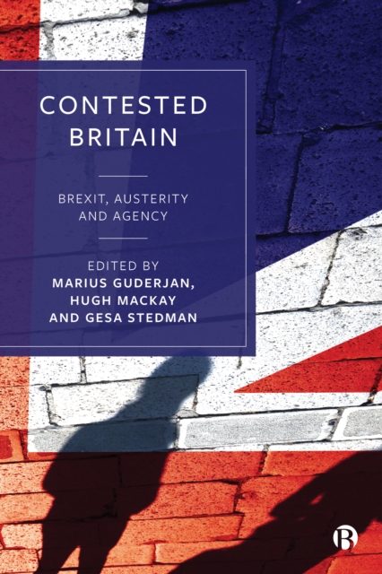 Contested Britain : Brexit, Austerity and Agency, EPUB eBook