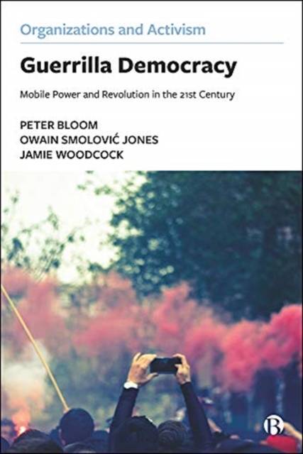 Guerrilla Democracy : Mobile Power and Revolution in the 21st Century, Paperback / softback Book