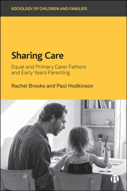 Sharing Care : Equal and Primary Carer Fathers and Early Years Parenting, PDF eBook