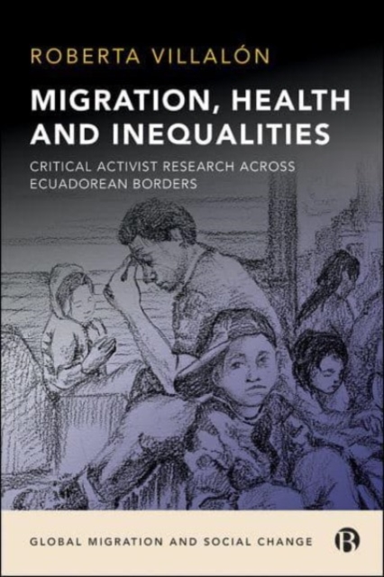 Migration, Health, and Inequalities : Critical Activist Research across Ecuadorean Borders, Paperback / softback Book