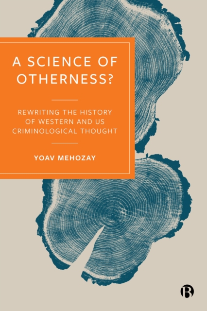 A Science of Otherness? : Rereading the History of Western and US Criminological Thought, EPUB eBook