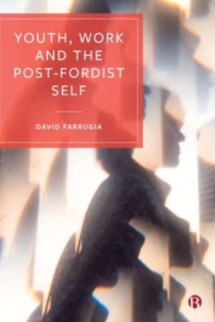 Youth, Work and the Post-Fordist Self, Paperback / softback Book