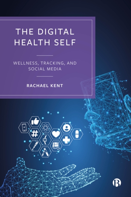 The Digital Health Self : Wellness, Tracking and Social Media, PDF eBook
