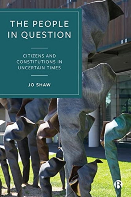 The People in Question : Citizens and Constitutions in Uncertain Times, Paperback / softback Book
