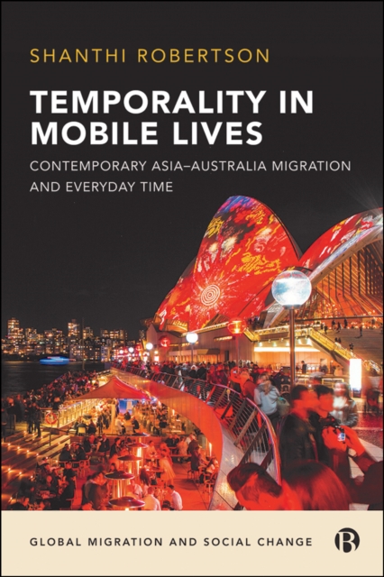 Temporality in Mobile Lives : Contemporary Asia-Australia Migration and Everyday Time, EPUB eBook