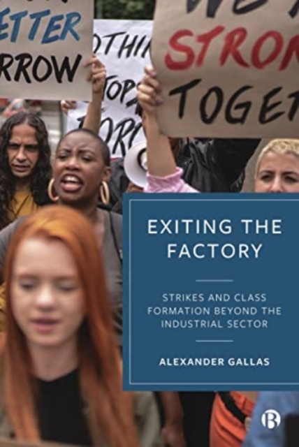 Exiting the Factory (Volume 1) : Strikes and Class Formation Beyond the Industrial Sector, Hardback Book