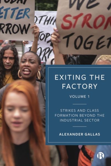 Exiting the Factory (Volume 1) : Strikes and Class Formation Beyond the Industrial Sector, Hardback Book