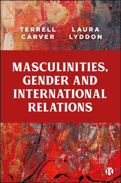 Masculinities, Gender and International Relations, PDF eBook