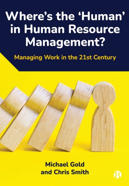 Where's the ‘Human’ in Human Resource Management? : Managing Work in the 21st Century, Paperback / softback Book