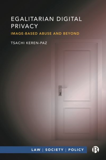 Egalitarian Digital Privacy : Image-based Abuse and Beyond, Hardback Book
