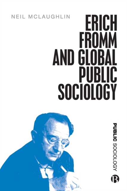 Erich Fromm and Global Public Sociology, Paperback / softback Book