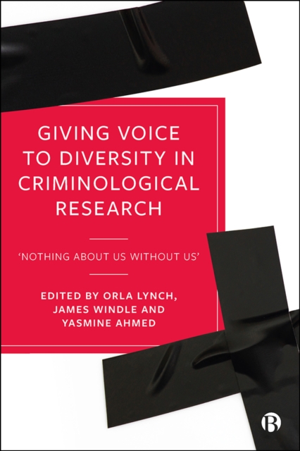Giving Voice to Diversity in Criminological Research : 'Nothing about Us without Us', PDF eBook