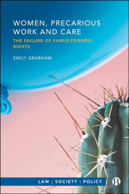 Women, Precarious Work and Care : The Failure of Family-friendly Rights, EPUB eBook